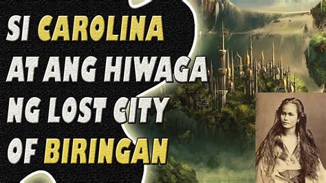 carolina biringan|Si Carolina At Ang Misteryo Ng Biringan City .